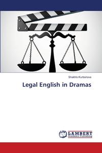 Legal English in Dramas di Shakhlo Kurbonova edito da LAP LAMBERT Academic Publishing