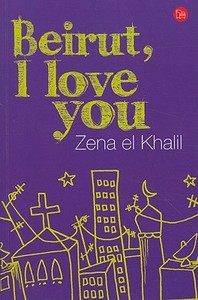 Beirut, I Love You di Zena El Khalil edito da Punto de Lectura