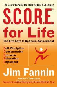S.C.O.R.E. for Life: The Secret Formula for Thinking Like a Champion di Jim Fannin edito da COLLINS