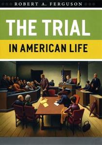 The Trial in American Life di Robert A. Ferguson edito da UNIV OF CHICAGO PR