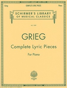 Complete Lyric Pieces (Centennial Edition): Schirmer Library of Classics Volume 1989 Piano Solo edito da G SCHIRMER