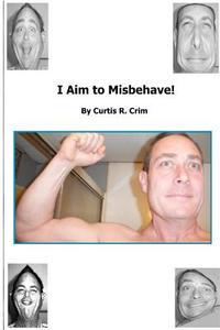 I Aim to Misbehave: Why Are My Fingers Red? di Curtis R. Crim edito da Schpleee Technologies Incorporated
