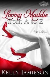 Loving Maddie from A to Z di Kelly Jamieson edito da Kelly Jamieson