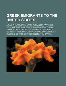 Greek Emigrants To The United States: Ar di Source Wikipedia edito da Books LLC, Wiki Series