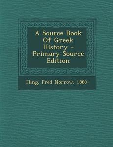 A Source Book of Greek History edito da Nabu Press