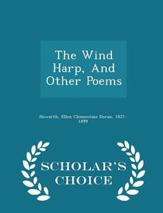 The Wind Harp, And Other Poems - Scholar's Choice Edition edito da Scholar's Choice