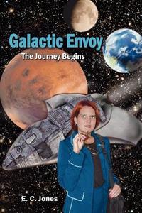 Galactic Envoy di E. C. Jones edito da AuthorHouse