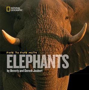Face to Face with Elephants di Dereck Joubert edito da National Geographic Kids