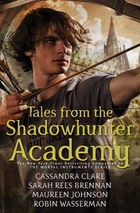 Tales from the Shadowhunter Academy di Cassandra Clare, Sarah Rees Brennan, Maureen Johnson, Robin Wasserman edito da Simon + Schuster Inc.