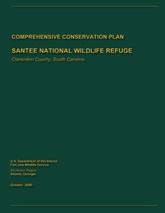 Santee National Wildlife Refuge Comprehensive Conservation Plan di U. S. Departm Fish and Wildlife Service edito da Createspace