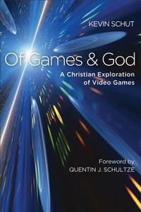 Of Games And God di Kevin Schut edito da Baker Publishing Group