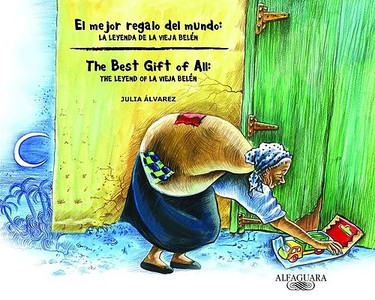 El Mejor Regalo del Mundo/The Best Gift of All: La Leyenda de La Vieja Belen/The Legend of La Vieja Belen di Julia Alvarez edito da Alfaguara Infantil
