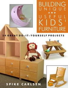Building Unique and Useful Kids' Furniture: 24 Great Do-It-Yourself Projects di Spike Carlsen edito da LINDEN PUB