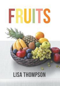 Fruits di Lisa Thompson edito da Page Publishing Inc