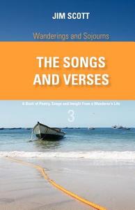 Wanderings and Sojourns - The Songs and Verses - Book 3: A Book of Poetry, Songs and Insight from a Wanderer's Life di Jim Scott edito da FRIESENPR