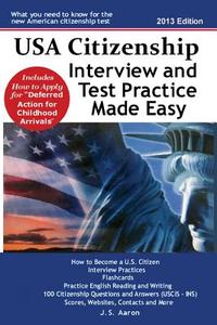 USA Citizenship Interview and Test Practice Made Easy di J. S. Aaron edito da Lakewood Publishing