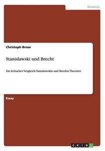 Stanislawski Und Brecht di Christoph Brose edito da Grin Publishing