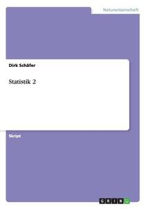 Statistik 2. Eine Zusammenfassung inkl. Formelsammlung di Dirk Schäfer edito da GRIN Publishing