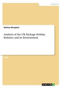 Analysis of the UK Package Holiday Industry and its Environment di Nicklas Westphal edito da GRIN Verlag