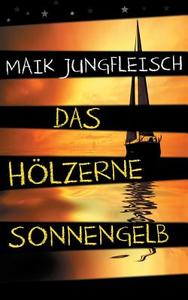 Das Holzerne Sonnengelb di Maik Jungfleisch edito da Books On Demand