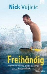 Freihändig di Nick Vujicic edito da Brunnen-Verlag GmbH