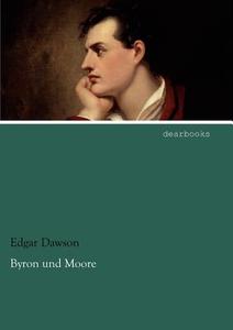 Byron und Moore di Edgar Dawson edito da dearbooks