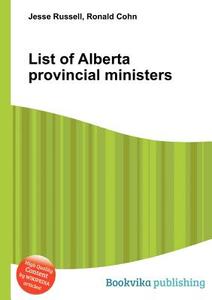 List Of Alberta Provincial Ministers edito da Book On Demand Ltd.