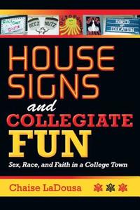 House Signs and Collegiate Fun di Chaise Ladousa edito da Indiana University Press (IPS)