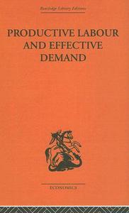 Productive Labour And Effective Demand di Sydney H. Coontz edito da Taylor & Francis Ltd