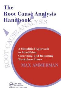 The Root Cause Analysis Handbook di Max Ammerman edito da Productivity Press