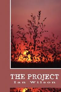 The Project di Ian P. Wilson edito da AUTHORHOUSE