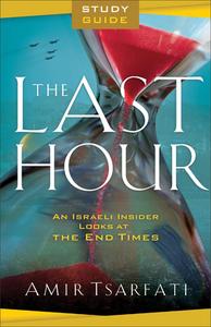 The Last Hour Study Guide: An Israeli Insider Looks at the End Times di Amir Tsarfati edito da CHOSEN BOOKS