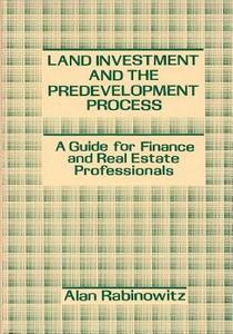 Land Investment and the Predevelopment Process di Alan Rabinowitz edito da Praeger