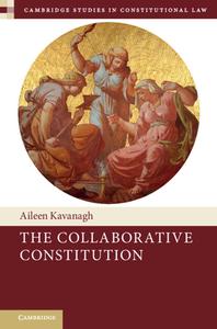 The Collaborative Constitution di Aileen Kavanagh edito da Cambridge University Press