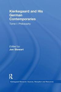 Volume 6, Tome I: Kierkegaard and His German Contemporaries - Philosophy edito da Taylor & Francis Ltd