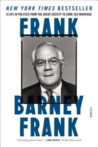Frank: A Life in Politics from the Great Society to Same-Sex Marriage di Barney Frank edito da ST MARTINS PR 3PL