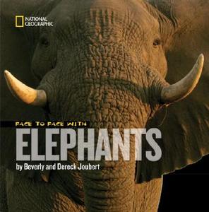 Face to Face with Elephants di Dereck Joubert edito da NATL GEOGRAPHIC SOC