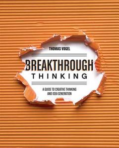 Breakthrough Thinking di Thomas Vogel edito da F&W Publications Inc