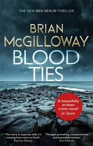 Blood Ties di Brian McGilloway edito da Little, Brown Book Group