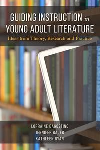 Guiding Instruction In Young Adult Literature di Lorraine Dagostino, Jennifer Bauer, Kathleen Ryan edito da Rowman & Littlefield