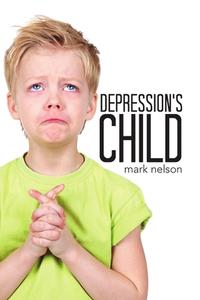 Depression's Child di Mark Nelson edito da Lulu Publishing Services