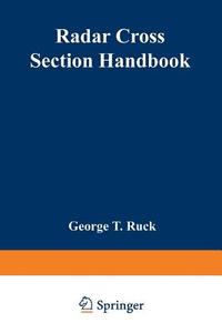 Radar Cross Section Handbook di George Ruck edito da Springer US