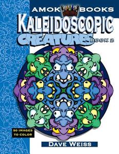 Kaleidoscopic Creatures: Book 2: An Adult Coloring Book for the Whole Family di Dave Weiss edito da Createspace Independent Publishing Platform