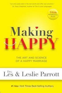 Making Happy: The Art and Science of a Happy Marriage di Les Parrott, Leslie Parrott edito da WORTHY PUB