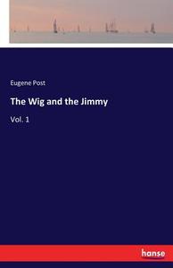 The Wig and the Jimmy di Eugene Post edito da hansebooks