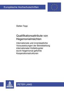 Qualifikationsattribute von Hegemonialmächten di Stefan Topp edito da Lang, Peter GmbH