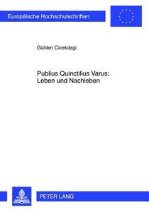 Publius Quinctilius Varus: Leben und Nachleben di Gülden Cicekdagi edito da Lang, Peter GmbH