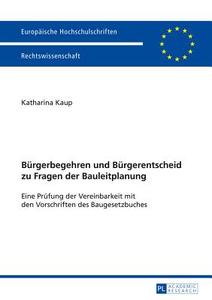 Bürgerbegehren und Bürgerentscheid zu Fragen der Bauleitplanung di Katharina Kaup edito da Lang, Peter GmbH
