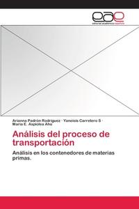 Análisis del proceso de transportación di Arianna Padrón Rodríguez, Yaneisis Carretero S, Maria E. Aspiolea Ahú edito da EAE
