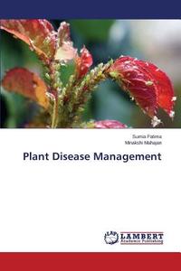 Plant Disease Management di Sumia Fatima, Minakshi Mahajan edito da LAP Lambert Academic Publishing